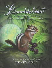 Brambleheart : A Story About Finding Treasure and the Unexpected Magic of Friendship cover image cdn