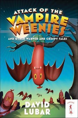 Attack of the Vampire Weenies : And Other Warped and Creepy Tales cover image cdn