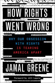 How Rights Went Wrong : Why Our Obsession with Rights Is Tearing America Apart cover image cdn
