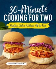30-Minute Cooking for Two : Healthy Dishes Without All the Fuss cover image cdn