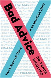 Bad Advice : How to Survive & Thrive in an Age of Bullshit cover image cdn