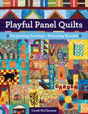 Playful Panel Quilts : Surprising Settings, Stunning Results cover image cdn