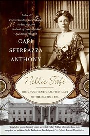 Nellie Taft : The Unconventional First Lady of the Ragtime Era cover image cdn