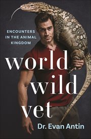 World Wild Vet : Encounters in the Animal Kingdom cover image cdn