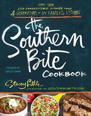The Southern Bite Cookbook : More than 150 Irresistible Dishes from 4 Generations of My Family's Kitchen cover image cdn