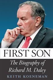 First Son : The Biography of Richard M. Daley cover image cdn