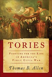 Tories : Fighting for the King in America's First Civil War cover image cdn