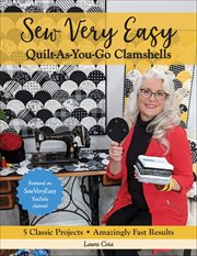 Sew Very Easy Quilt-as-you-go Clamshells : 5 Classic Projects, Amazingly Fast Results cover image cdn