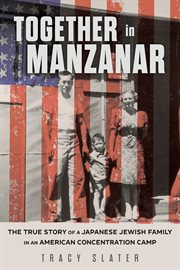 Together in Manzanar : The True Story of a Japanese Jewish Family in an American Concentration Camp cover image cdn