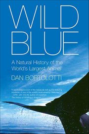 Wild Blue : A Natural History of the World's Largest Animal cover image cdn