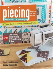 Piecing the Piece O' Cake Way : A Visual Guide to Making Patchwork Quilts cover image cdn