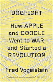Dogfight : How Apple and Google Went to War and Started a Revolution cover image cdn