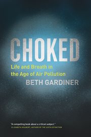 Choked : Life and Breath in the Age of Air Pollution cover image cdn