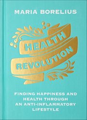 Health Revolution : Finding Happiness and Health Through an Anti-Inflammatory Lifestyle cover image cdn