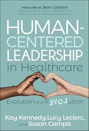 Human-Centered Leadership in Healthcare : Evolution of a Revolution cover image cdn
