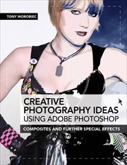 Creative Photography Ideas Using Adobe Photoshop : Composites and Further Special Effects cover image cdn