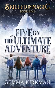 Five on the Ultimate Adventure : Skilled in Magic, #5 cover image cdn