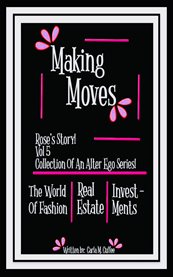 Making Moves Rose's Story! Volume 5 Collection of an Alter Ego Series! cover image cdn