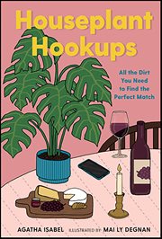 Houseplant Hookups : All the Dirt You Need to Find the Perfect Match cover image cdn