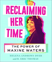 Reclaiming Her Time : The Power of Maxine Waters cover image cdn
