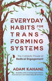Everyday Habits for Transforming Systems : The Catalytic Power of Radical Engagement cover image cdn