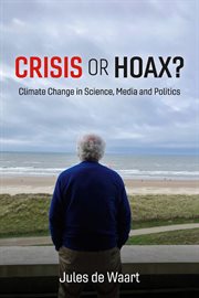 Crisis or Hoax? : Climate Change in Science, Media and Politics cover image cdn