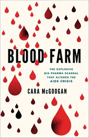 Blood Farm : The Explosive Big Pharma Scandal That Altered the Aids Crisis cover image cdn
