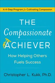 The Compassionate Achiever : How Helping Others Fuels Success cover image cdn