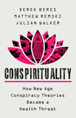Conspirituality : how new age conspiracy theories became a health threat  cover image cdn