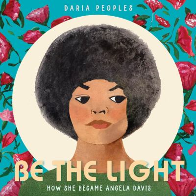 Be the light : how she became Angela Davis  cover image cdn