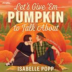 Let's Give 'Em Pumpkin to Talk About cover image cdn