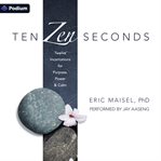 Ten Zen Seconds : Twelve Incantations for Purpose, Power, and Calm cover image cdn