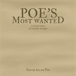 Poe's Most Wanted : A Selection of Short Works cover image cdn