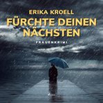 Fürchte Deinen Nächsten - Frauenkrimi cover image cdn