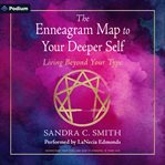 The Enneagram Map to Your Deeper Self : Living Beyond Your Type cover image cdn