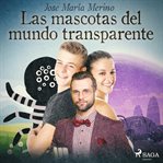 Las mascotas del mundo transparente cover image cdn
