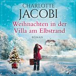 Weihnachten in der Villa am Elbstrand : Roman Die Große Familiensaga Aus Hamburg cover image cdn