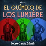 El químico de los Lumière cover image cdn