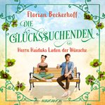 Die Glückssuchenden: Herrn Haiduks Laden der Wünsche : Roman cover image cdn