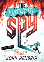 The Faithful Spy: Dietrich Bonhoeffer and the Plot to Kill Hitler cover image cdn