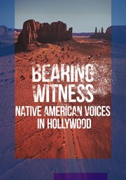 Bearing Witness: Native American Voices in Hollywood : Native American Voices in Hollywood cover image cdn