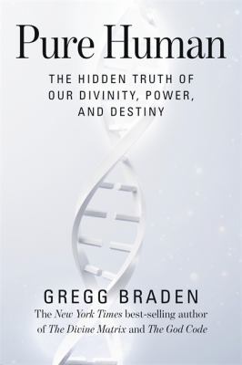 Pure human : the hidden truth of our divinity, power, and destiny  cover image cdn