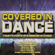 Covered In Dance (Your Favorite Hits Remixed In Dance) cover image cdn