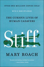 Stiff : The Curious Lives of Human Cadavers cover image cdn