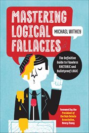 Mastering Logical Fallacies : The Definitive Guide to Flawless Rhetoric and Bulletproof Logic cover image cdn