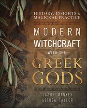 Modern Witchcraft With the Greek Gods : History, Insights & Magickal Practice cover image cdn