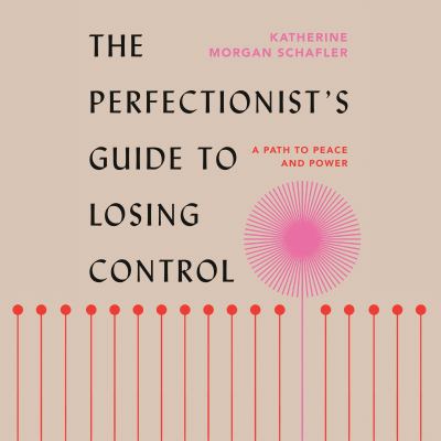 The Perfectionist's Guide to Losing Control A Path to Peace and Power  cover image cdn
