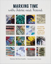 Marking Time With Fabric and Thread : Calendars, Diaries, and Journals Within Your Fiber Craft cover image cdn