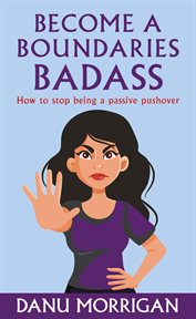 Become a Boundaries Badass : Not a Passive Pushover cover image cdn