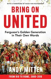 Bring on United : Ferguson's Golden Generation in their Own Words cover image cdn